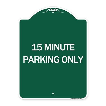 Signmission Designer Series Sign 15 Minute Parking Only, Green & White Aluminum Sign, 18" x 24", GW-1824-24599 A-DES-GW-1824-24599